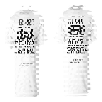 Do Not Read The Next Sentence T-Shirt - Monsterry