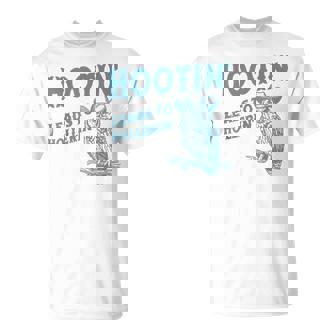 Owl Hootin Leads To Hollerin T-Shirt - Seseable