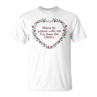 Please Be Patient With Me I'm From The 1900S Florals Vintage T-Shirt - Thegiftio UK