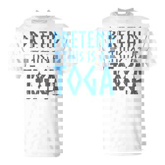 Pretend This Is A Toga Greek Party Costume T-Shirt - Seseable