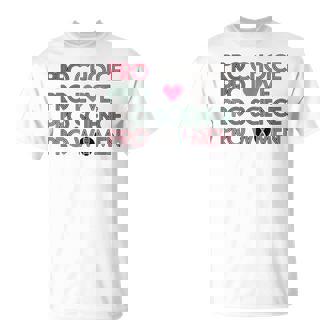 Pro Choice Pro Love Pro Science Pro Empowering Feminis T-Shirt - Thegiftio UK