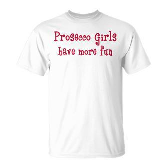 Prosecco Girls Have More Fun Italian Sparkling Wine Pink T-Shirt - Geschenkecke