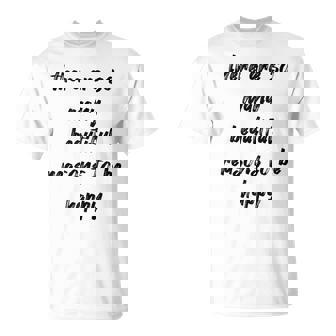 There Are So Many Beautiful Reasons To Be Happy Quote Tank Top T-Shirt - Monsterry