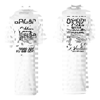 Rock Hard Caulking Services You Got A Hole Let Me Put My T-Shirt - Thegiftio