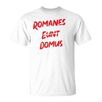 Romanes Eunt Ite Domus Clothing T-Shirt - Geschenkecke