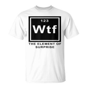 Science Witz Periodic Table Is The Element Of Surprise Wtf Gray T-Shirt - Geschenkecke