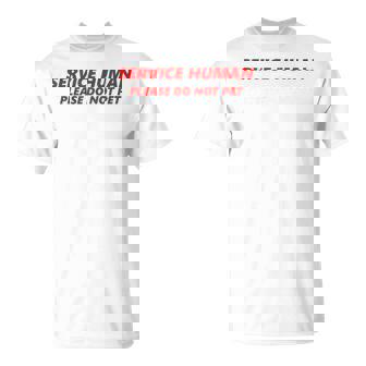 Service Human Please Do Not Pet T-Shirt T-Shirt - Monsterry