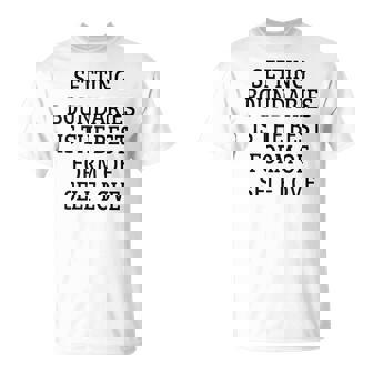 Setting Boundaries Is The Best Form Of Self Love T-Shirt - Monsterry