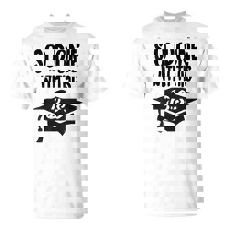 So Done With This BS Graduation Bachelor Degree T-Shirt - Monsterry