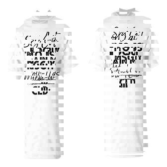 Sorry I Can't I'm Too Busy Raising My Mother-In-Law's Child T-Shirt | Mazezy