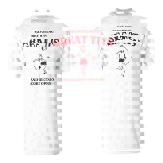 Sorry For Having Great Tits And Correct Outfit Opinions T-Shirt - Monsterry