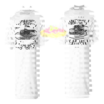 More Spaghetti Less Upsetti Pasta Spruch T-Shirt - Geschenkecke