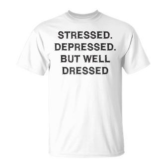 Stressed Depressed Well Dressed Saying English Fun S T-Shirt - Geschenkecke