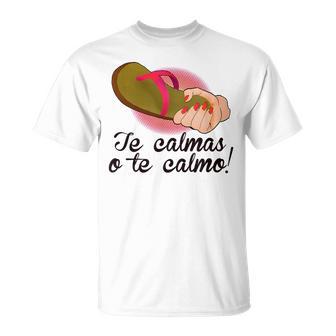 Te Calmas o Te Calmo Spanish Speaker T-Shirt - Monsterry