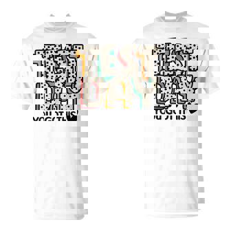 Testing For Teachers Test Day You Got This Motivate T-Shirt | Mazezy