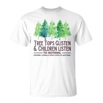 Treetops Glisten And Children Listen To Nothing Christmas T-Shirt - Geschenkecke