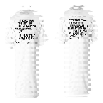 Trust Me I Am Almost A Lawyer Law School Student Attorney T-Shirt - Monsterry