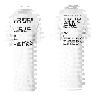 Truthful Gentle & Fearless Tee Shirt T-Shirt - Monsterry