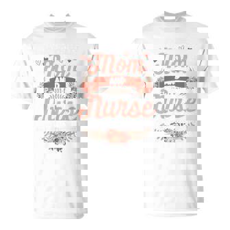 I Have Two Titles Mom And Nurse Floral Mother's Day T-Shirt - Thegiftio