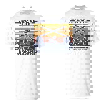 Vintage Retro Fuck Off I'm Gardening Gardener Camiseta unisex - Regaloses