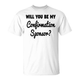 Will You Be My Confirmation Sponsor Proposal T-Shirt - Monsterry UK