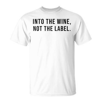 Into The Wine Not The Label Metaphor Lgbtq Gay Pride Month T-Shirt - Geschenkecke