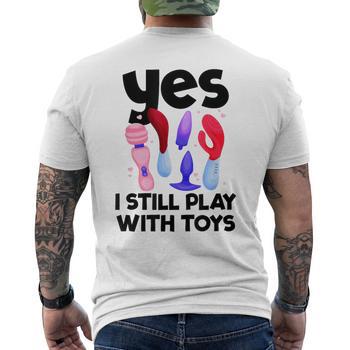 I Still Play With Toys Raunchy Humor Women's Embarrassing T-Shirt - Seseable I Still Play With Toys Raunchy Humor Women's Embarrassing T-Shirt - Seseable