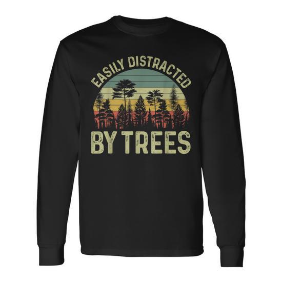 Easily Distracted By Trees Tree Planting Trees Long Sleeve T-Shirt