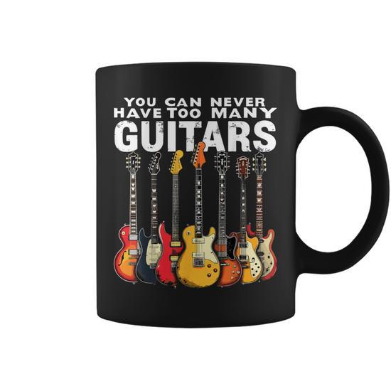 You Can Never Have Too Many Guitars Music Guitar Coffee Mug - Seseable