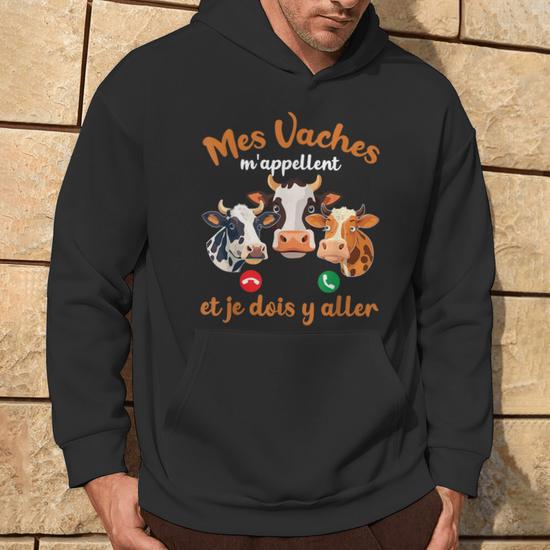 Sweat à Capuche Homme 'Mes Vaches M'appellent Et Je Dois Y Aller' - Idéal Agriculteur Et Amoureux Des Vaches