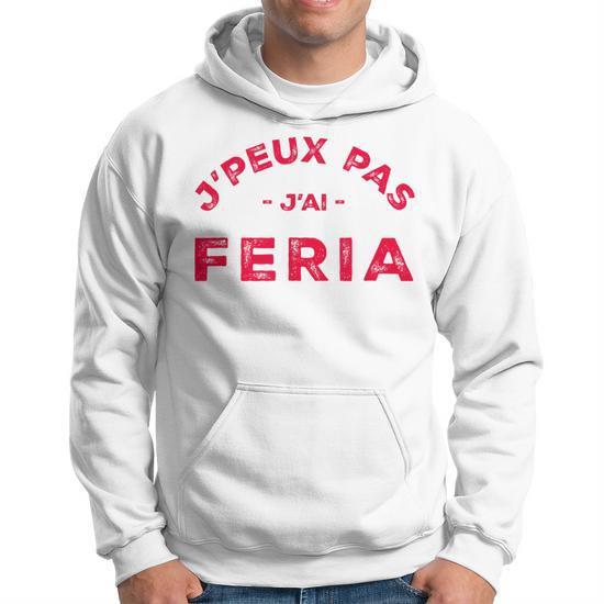 Sweat à Capuche J'peux Pas J'ai Feria - Humour Sud-Ouest & Pays Basque