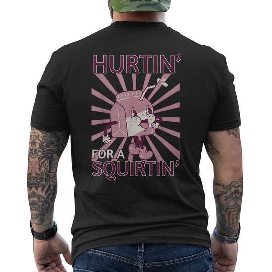 Hurtin' For A Squirtin' Graphic Adult Saying Humor Men's T-shirt