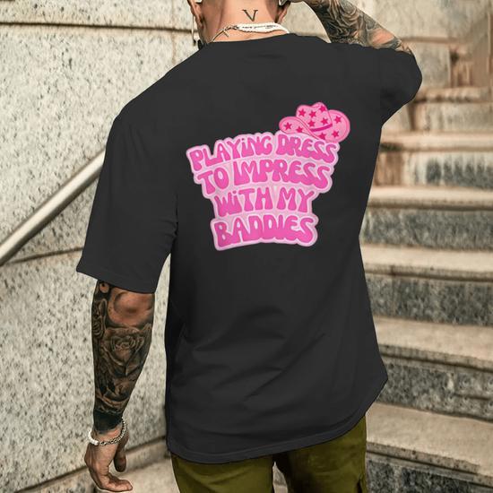 Playing Dress To Impress With My Baddies Meme Saying Men's T-shirt Back Print - Monsterry DE Playing Dress To Impress With My Baddies Meme Saying Men's T-shirt Back Print - Monsterry DE