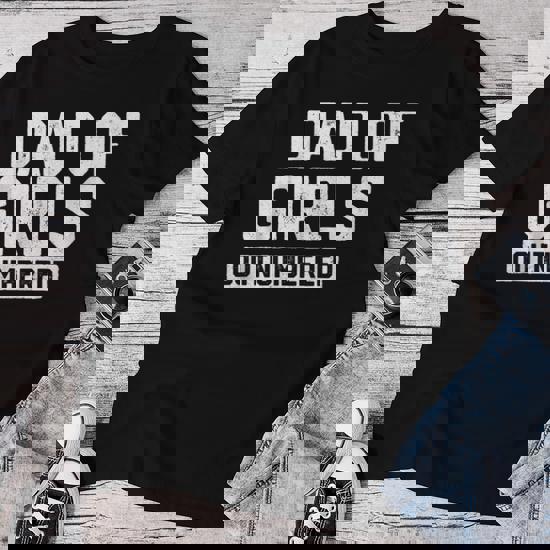 T-Shirt Gift Dad Of Girls Outnumbered
