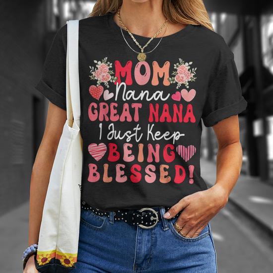Mom Nana Great Nana Just Keep Being Blessed Mother's Day T-Shirt