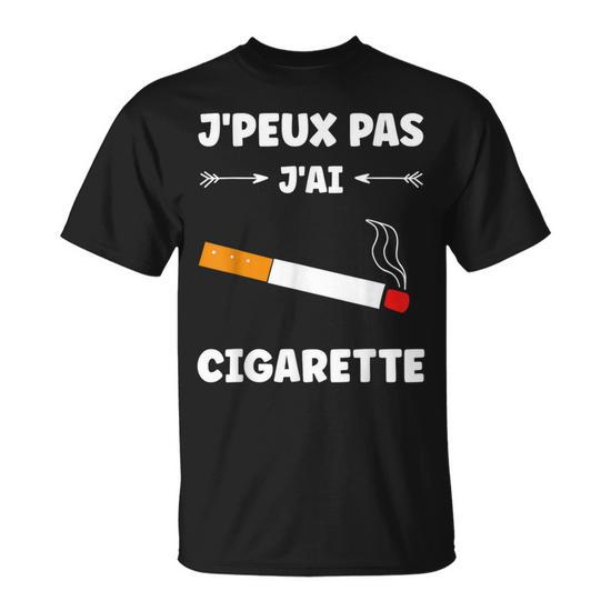 Fumer Cigarette Fumeur Citation J'peux Pas J'ai Cigarette T-Shirt |  Cadeauxyz