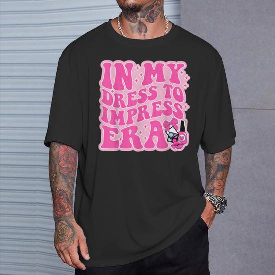 In My Dress To Impress Era Dress To Impress With My Baddies T-Shirt -  Thegiftio