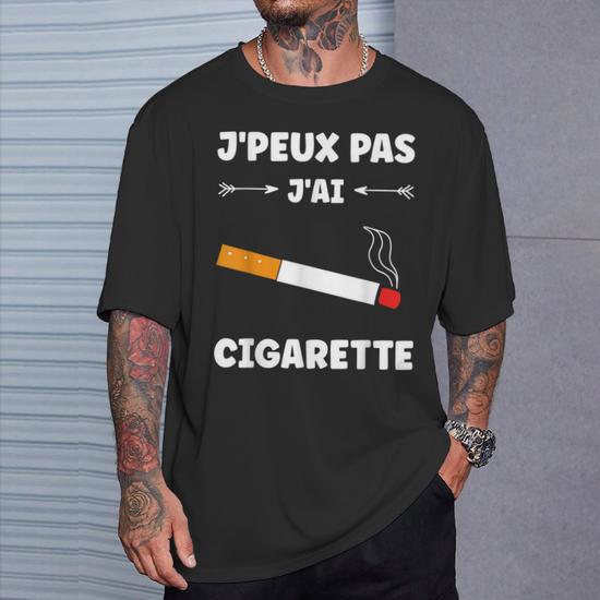Fumer Cigarette Fumeur Citation J'peux Pas J'ai Cigarette T-Shirt