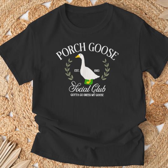 Porch Goose Social Club Gotta Go Dress My Goose Silly Goose T-Shirt -  Thegiftio