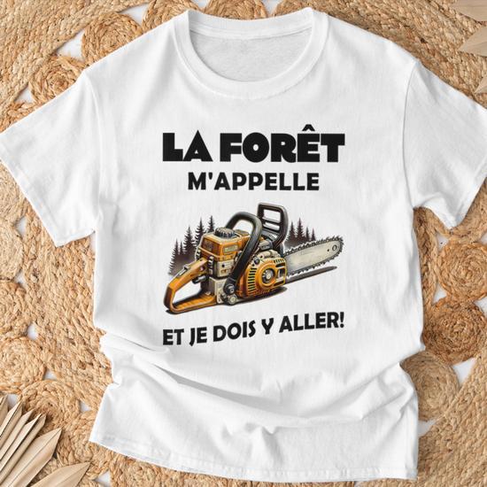 T-Shirt Humour Bûcheron : 'La Forêt M'appelle' - Pour Forestiers Et Amateurs De Tronçonneuse