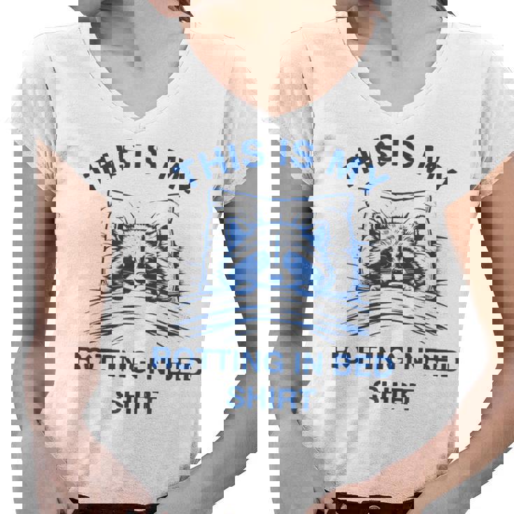 This Is My Rotting In Bed Shirt Raccoon Meme Sarcastic Women's V-Neck T-Shirt