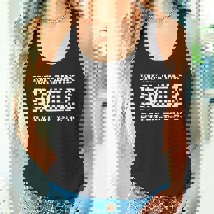I Don't Always Smile Oh Wait Yes I Do Sarcastic Smiling Tank Top