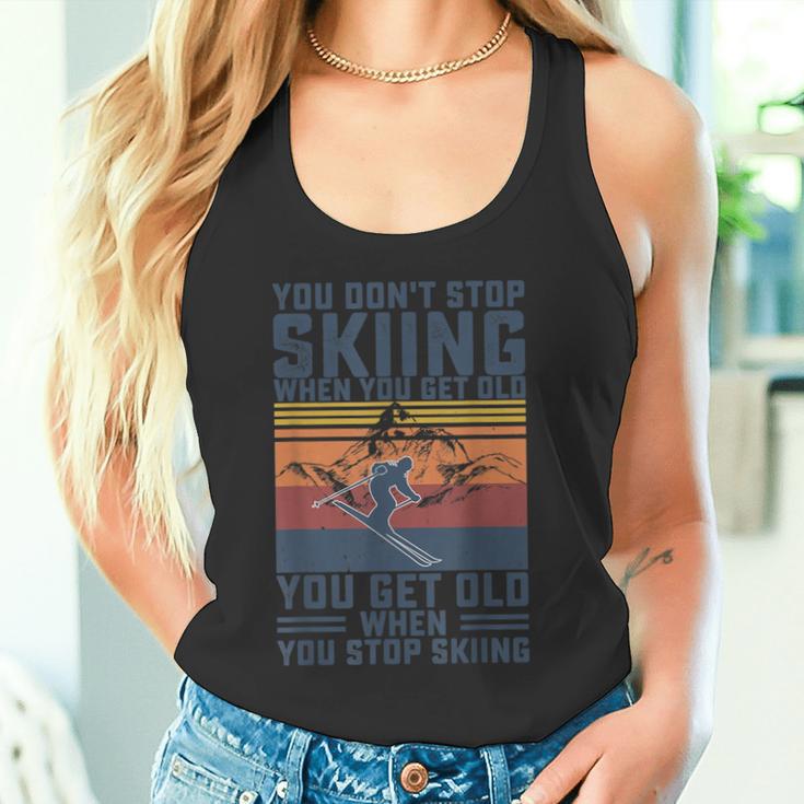 You Don't Stop Skiing When You Get Old Skier Skier Lover Tank Top