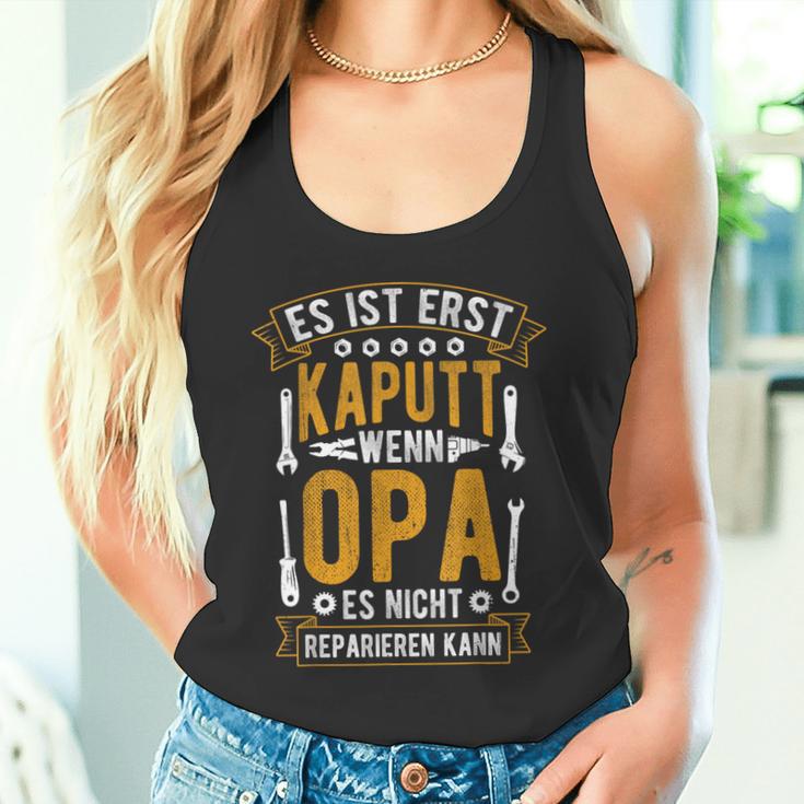 Es Ist Erst Kaputt Wenn Opa Es Nicht Reparieren Kann German Tank Top