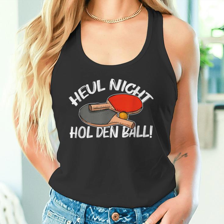 Heul Nicht Hol Den Ball Table Tennis Table Tennis Tank Top