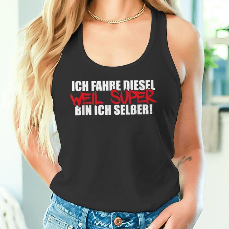 Ich Fahre Diesel Weil Super Bin Ich Selber Car Tuning Tank Top