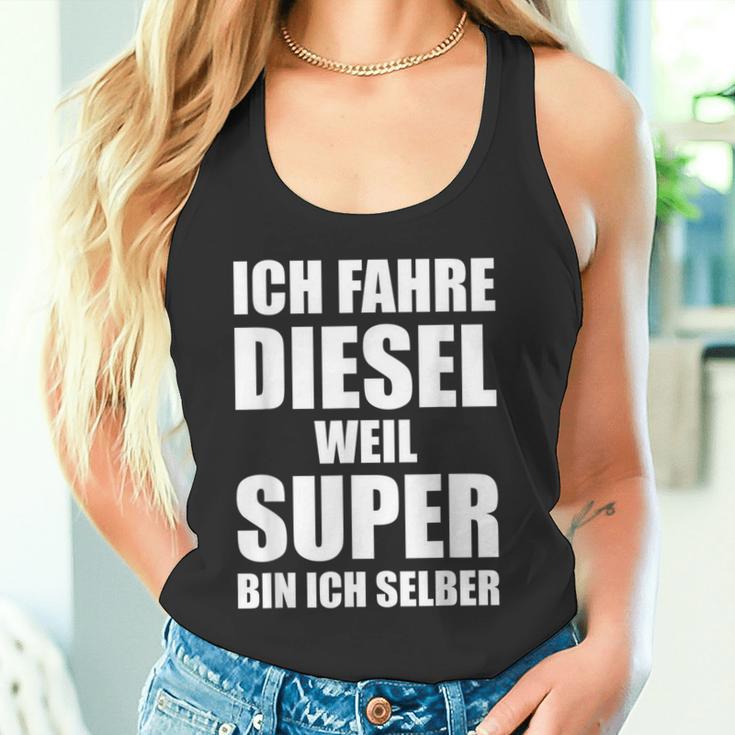 Ich Fahre Diesel Weil Super Bin Ich Selbst I'm Tank Top