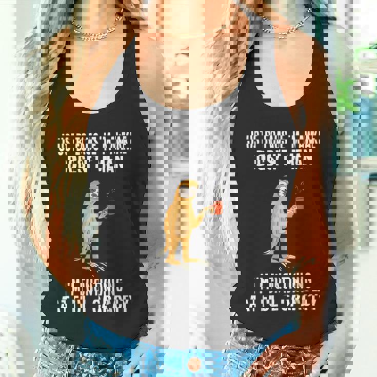 Just Because I'm Awake Doesn't Mean Sloth Lazy Tank Top
