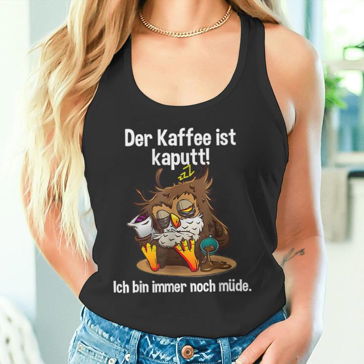 Kaffeegefühl Der Kaffee Ist Kaputt Tank Top