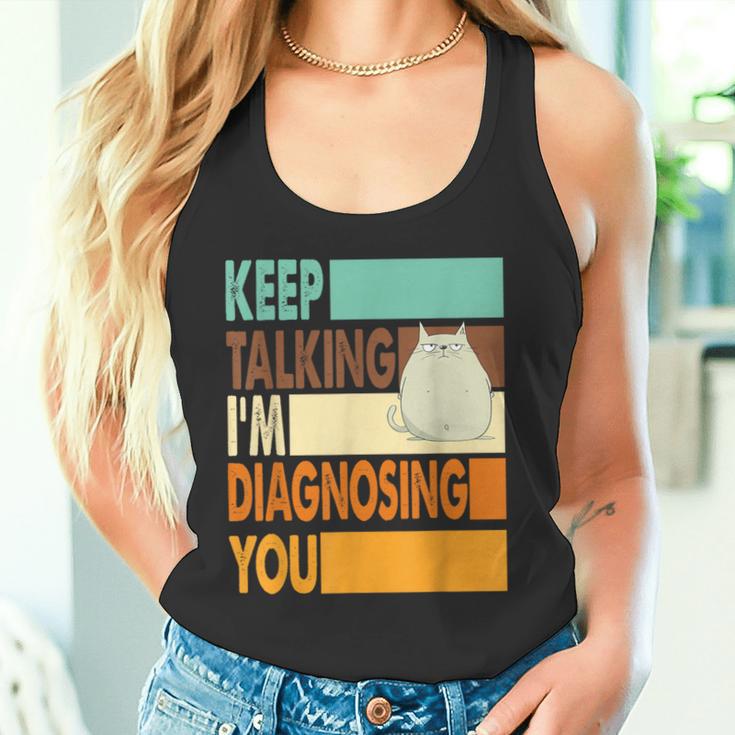 Keep Talking I'm Diagnosing You Sarcasm Cat Humour Tank Top